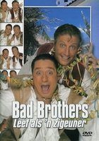 Bad Brothers - Leef als &#039;n zigeuner